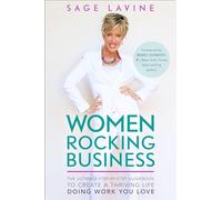 Women Rocking Business: The Ultimate Step-by-Step Guidebook to Create a Thriving Life Doing Work You Love