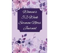 Women’s 52-Week Sermon Notes Journal: Record Sermons, Scriptures & Reflections to Deepen Your Faith