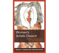 Women’s Artistic Dissent: Repelling Totalitarianism in Pre-1989 Czechoslovakia
