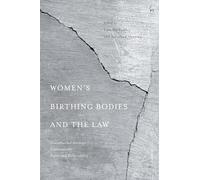 Women’s Birthing Bodies and the Law: Unauthorised Intimate Examinations, Power and Vulnerability