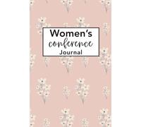 Women’s Conference Journal: A Christ-Centered Notebook for Recording Impressions, Questions, and Personal Revelation (Christian Coloring Books)