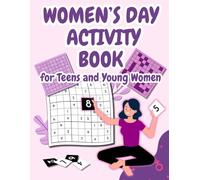 Women’s Day Activity Book for Teens and Young Women: Confidence-Building Puzzles, Coloring Pages, Fun Activities & Inspirational Quotes to Celebrate International Women’s Day