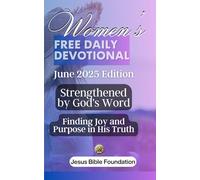 Women’s Free Daily Devotional June 2025 Edition: Strengthened by God’s Word: Finding Joy and Purpose in His Truth