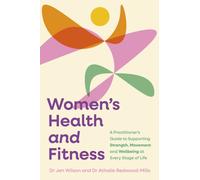 Women’s Health and Fitness : A Practitioner’s Guide to Supporting Strength, Movement and Wellbeing at Every Stage of Life