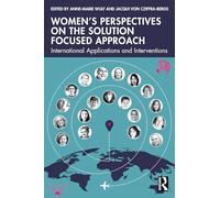 Women’s Perspectives on the Solution Focused Approach: International Applications and Interventions