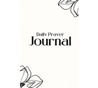 Women’s Prayer Journal: Christian Devotional Notebook for Women; Daily Guided Meditation; Faith-Based Gratitude notebook for Spiritual Growth, Bible Study, & Quiet Time.