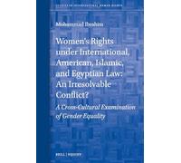 Women’s Rights Under International, American, Islamic, and Egyptian Law: An Irresolvable Conflict?: A Cross-Cultural Examination of Gender Equality: 12 (Studies in Intercultural Human Rights)