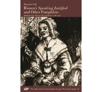 Women`s Speaking Justified and Other Pamphlets: Volume 65 (The Other Voice in Early Modern Europe: The Toronto Series)