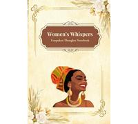 Women’s Whispers: Unspoken Thoughts Notebook