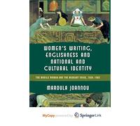Women’s Writing, Englishness and National and Cultural Identity: The Mobile Woman and the Migrant Voice, 1938-62