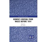 Women’s Writing from Wales before 1914 (Historical Women's Writing)