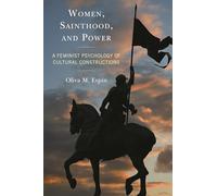Women, Sainthood, and Power: A Feminist Psychology of Cultural Constructions