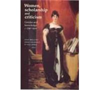 Women, Scholarship and Criticism C.1790-1900: Gender and Knowledge