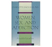 Women, Sex and Addiction: A Search for Love and Power