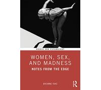 Women, Sex, and Madness: Notes from the Edge (Women and Psychology)