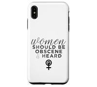 Women Should Be Obscene And Heard Funny Feminist Slogan Case for iPhone XS Max