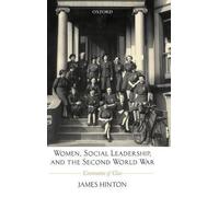 Women, Social Leadership, and the Second World War by James H... - 9780199243297