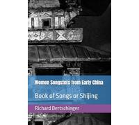 Women Songsters from Early China: Book of Songs or Shijing
