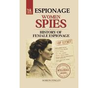 Women Spies: A Global History of Female Espionage