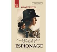 Women Spies: A Global History of Female Espionage