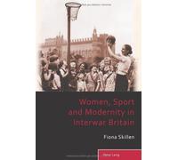 Women, Sport and Modernity in Interwar Britain (Sport, History and Culture) by Fiona Skillen (27-Sep-2013) Paperback