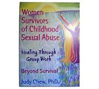 Women Survivors of Childhood Sexual Abuse: Healing Through Group Work - Beyond Survival (Haworth Marriage & the Family)