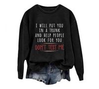 Women Sweatshirt I Will Put You in a Trunk and Help People Look for You Funny Sayings Graphic Long Sleeve Sweatshirt Jumpers for Women uk Black
