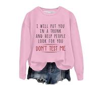 Women Sweatshirt I Will Put You in a Trunk and Help People Look for You Funny Sayings Graphic Long Sleeve Sweatshirt Jumpers for Women uk Pink