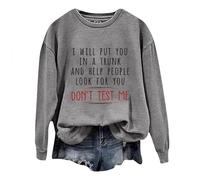 Women Sweatshirt I Will Put You in a Trunk and Help People Look for You Funny Sayings Graphic Long Sleeve Sweatshirt Jumpers for Women uk Grey
