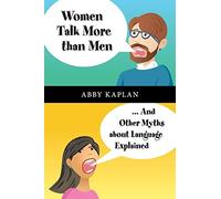 Women Talk More Than Men: . . .And Other Myths About Language Explained