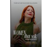 Women that sell: Führe mit der Ruhe einer Millionärin