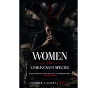 Women The Unknown Species: What Society Never Fully Understood About Women
