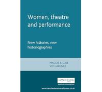 Women, theatre and performance: New histories, new historiographies