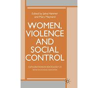 Women, Violence and Social Control (Explorations in Sociology.)