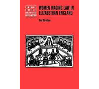 Women Waging Law in Elizabethan Eng – Cambridge Studies in Early Modern British History