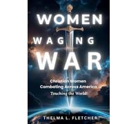 Women Waging War: Christian Women Combatting Across America Touching the World!