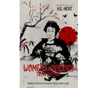 Women Warriors From History: Badass Divas to Inspire Your Little Lady (History Buff Series)