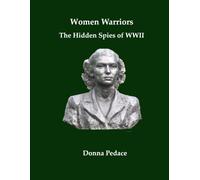 Women Warriors: The Hidden Spies of WWII