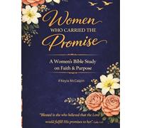 Women Who Carried the Promise: A Women's Bible Study on Faith & Purpose