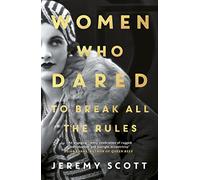 Women Who Dared: To Break All the Rules