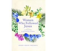Women Who Followed Jesus: 40 Devotions on the Journey to Easter