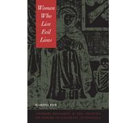 Women Who Live Evil Lives: Gender, Religion, and the Politics of Power in Colonial Guatemala