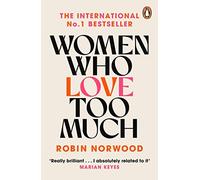 Women Who Love Too Much by Robin Norwood (Paperback Book)