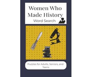 Women Who Made History Word Search: Word searches with easy-to-read print about Marie curie, Ada Lovelace, Jane Goodall and more | 6X9 inches 110 ... for gifts, vacations, leisure time, holidays.