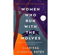 WOMEN WHO RUN WITH THE WOLVES by Clarissa Pinkola Estes Hardback Self Help