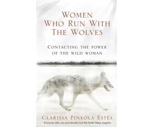 WOMEN WHO RUN WITH THE WOLVES by ESTES, CLARISSA P Paperback Self Help Business