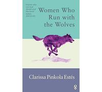 Women Who Run With The Wolves: Contacting the Power of the Wild Woman (Rider Classics)