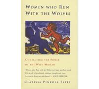 Women Who Run with the Wolves: Written by Clarissa Pinkola Estes, 1996 Edition, Publisher: Random House USA Inc [Mass Market Paperback]