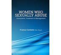Women Who Sexually Abuse Assessment, Treatment & Management