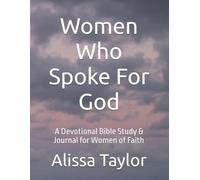 Women Who Spoke For God: A Devotional Bibe Study & Journal for Women of Faith